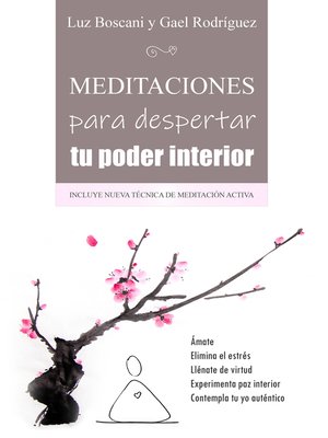 cover image of Meditaciones para despertar tu poder interior. Ámate, Elimina el estrés, Llénate de virtud, Experimenta paz interior, Contempla tu yo auténtico.